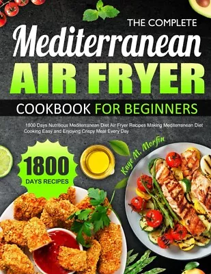 Mediterranean Air Fryer Cookbook For Beginners 2023: 1800 Days Easy Recipes UK • £5.89