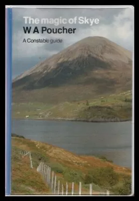 Magic Of Skye 3rd Edn Pvc (A Constable Guide)W.A Poucher • £2.47