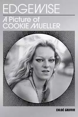 Edgewise - A Picture Of Cookie Mueller By John Waters (English) Paperback Book • $29.23