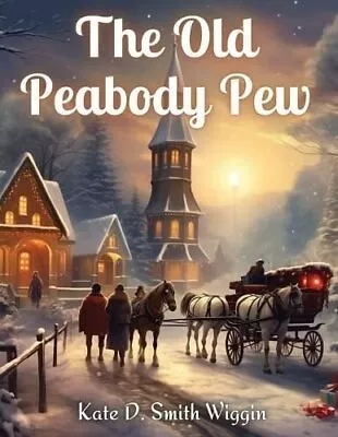 Old Peabody Pew A Christmas Romance Of A Country Church 9781835529669 • £10.99