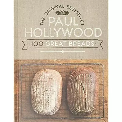 100 Great Breads: The Original Bestseller - Hardback NEW Hollywood Paul 05/05/2 • £23.19