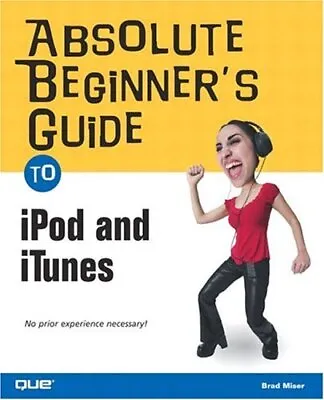 $16.68 • Buy Absolute Beginner's Guide To IPod And ITunes (Absolute Beginner'