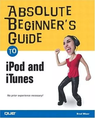 Absolute Beginner's Guide To IPod And ITunes (Absolute Beginner' • $16.68