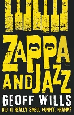 $13.78 • Buy Zappa And Jazz : Did It Really Smell Funny, Frank?, Paperback By Wills, Geoff...