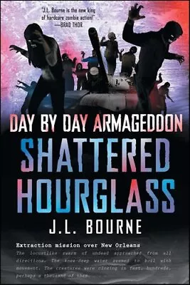 Day By Day Armageddon: Shattered Hourglass By J. L. Bourne 9781451628814 • £15.07