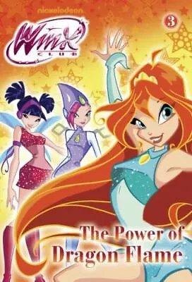 The Power Of Dragon Flame (Winx Club) By Bright J. E. • $8.35