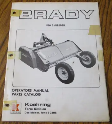 $19.99 • Buy Brady 840 Shredder Operators & Parts Manual 793 Rev A  Koehring Farm Equipment