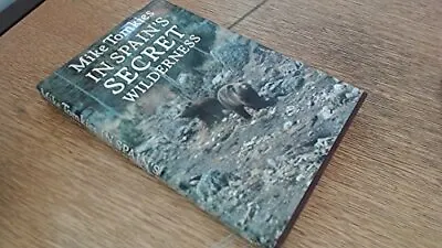 In Spain's Secret Wilderness Mike Tomkies Used; Good Book • £3.27