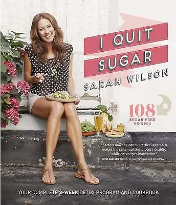 $15 • Buy I Quit Sugar: The Complete Plan And Recipe Book By Sarah Wilson (Paperback)