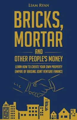 $41.76 • Buy Bricks, Mortar And Other People's Money By Liam Ryan