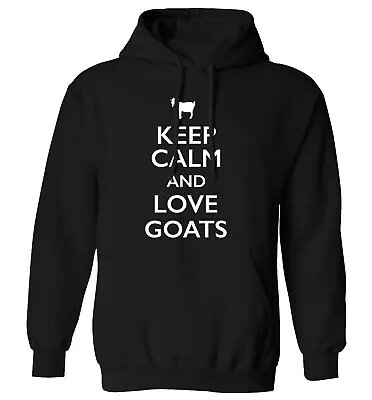 Keep Calm Love Goats Hoodie / Sweater Animal Farm Farmer Kid Pet Funny  1903 • £25.95