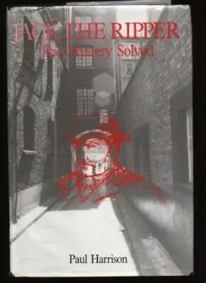 Jack The Ripper: The Mystery Solved-Paul Harrison 9780709043966 • £12.27