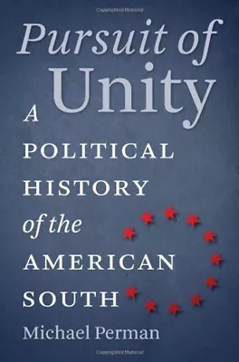Pursuit Of Unity : A Political History Of The American South Mich • $10.44
