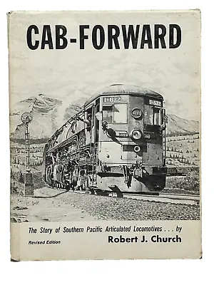 CAB FORWARD Southern Pacific Articulated Locomotives Robert J. Church HC SIGNED • $175