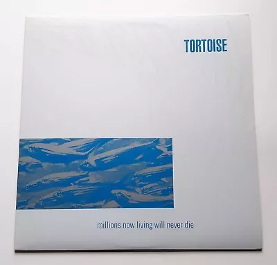 TORTOISE LP Record Early Press US - Millions Now Living Will Never Die • $29.99