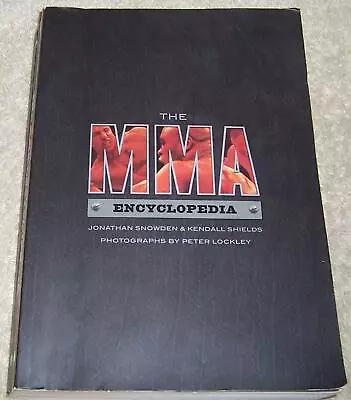 The MMA Encyclopedia Jonathan Snowden & Kendall Shields Pb Mixed Martial Arts • $2.50