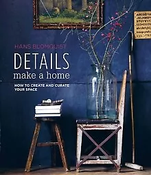 Hans Blomquist - Details Make A Home   How To Create And Curate Your S - J245z • £24