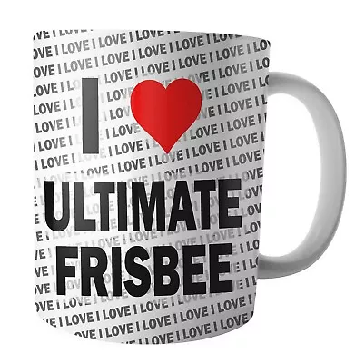 I Love Ultimate Frisbee - Tea - Coffee - Mug - Cup - Birthday - Christmas - Gift • £12.95