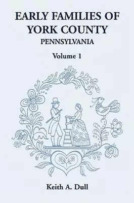 Early Families Of York County Pennsylvania Volume 1 • $19.50