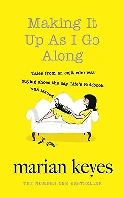 Making It Up As I Go Along By Marian Keyes. 9781405922074 • £3.50