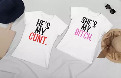 He's My C'nt She's My B*tch Couple T Shirt Set Rude Couple Gift Matching Tops • £14.99