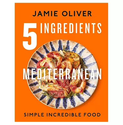5 Ingredients Mediterranean By Jamie Oliver 5 Ingredients Brand New *AU STOCK!! • $36.10