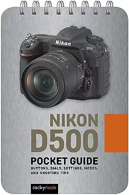 Nikon D500: Pocket Guide: Buttons Dials Settings Modes And Sh By Nook Rocky • $31.51