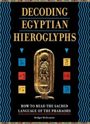 Decoding Egyptian Hieroglyphs: How To Read The Sacred Language  .9781903296257 • £3.62