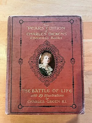 The  Pears  1912 Edition Of Charles Dickens Christmas Books  The Battle Of Life  • £7