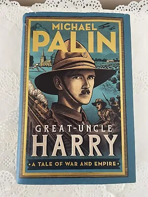 Great - Uncle Harry A Tale Of War And Empire By Michael Palin Hardcover Book • £12.99