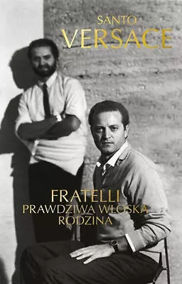 Fratelli. A Real Italian Family - Santo Versace - POLISH BOOK • $18.23