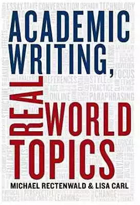 Academic Writing Real World - Paperback By Rectenwald Michael Carl - Good • $5.26