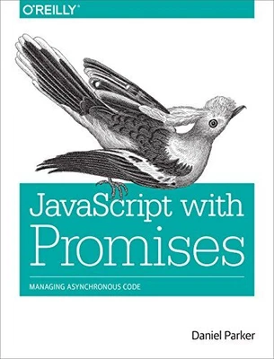 £11.49 • Buy JavaScript With Promises: Managing Asynchronous Code By Daniel  Parker