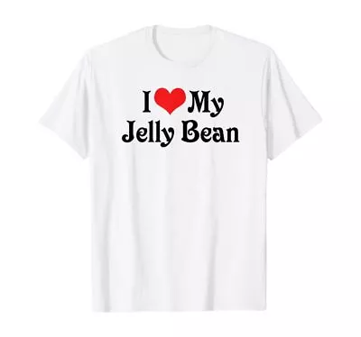 I Love Heart My Jelly Bean - Boyfriend Girlfriend Lovers Tee • $9.99