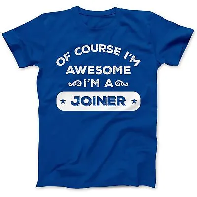 I'm An Awesome Joiner T-Shirt 100% Premium Cotton Carpenter Funny Gift Present • £14.97