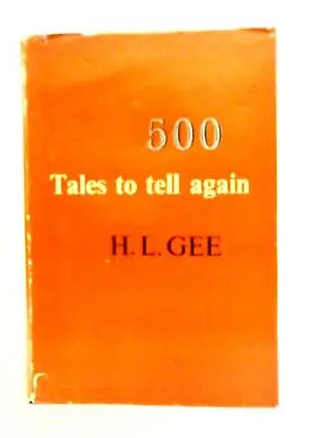£9.61 • Buy Five Hundred Tales To Tell Again (H.L. Gee - 1957) (ID:75208)