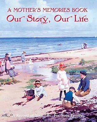 A Mother's Memory Book: Our Story Our Life A Record Of Your Life For Your Fa • £2.51