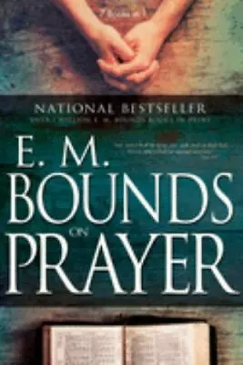 E. M. Bounds On Prayer By Bounds Edward M. • $6.37