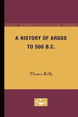 $124 • Buy A History Of Argos To 500 B.C By Thomas Kelly