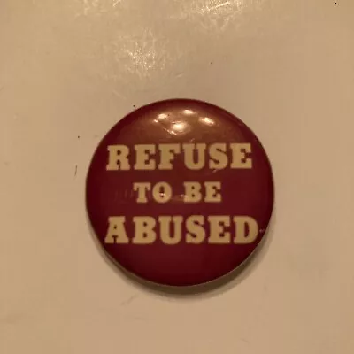 Vintage Refuse To Be Abused Pinback Button Pin • $9.99