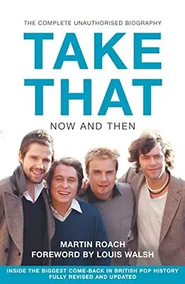 Take That - Now And Then: Inside The Biggest Comeback In British Pop History-Mar • £3.99