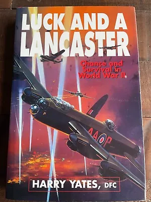 Luck And A Lancaster Chance And Survival In World War II HB Harry Yates • £6.99