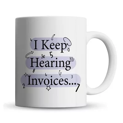 Keep Hearing Invoices - Funny Accountant Colleague Gift Mug By Inky Penguin • £9.99