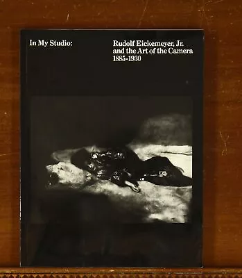 In My Studio: Rudolf Eickemeyer Jr. And The Art Of The Camera 1885-1930 • $22.40