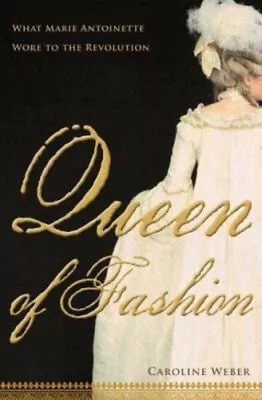 Queen Of Fashion : What Marie Antoinette Wore To The Revolution C • $6.81