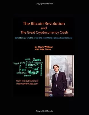 THE BITCOIN REVOLUTION AND THE GREAT CRYPTOCURRENCY CRASH: By Cody Willard NEW • $15.49