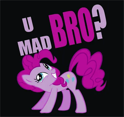 U Mad Bro? My Little Pony Custom T-Shirt Design By TEEIMP.COM • $19.99