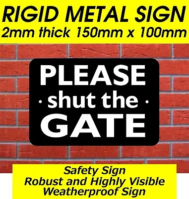 Please Shut The Gate Sign Metal Sign Ready Drilled House Sign Made To Last Sign • £2.99