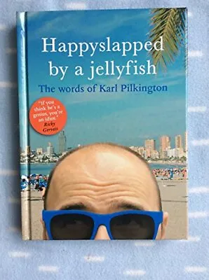 Happyslapped By A Jellyfish Karl Pilkington Used; Good Book • £3.35
