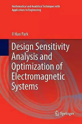 Design Sensitivity Analysis And Optimization Of Electromagnetic Systems By Il Ha • $187.03